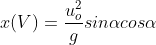 x(V)=\frac{u_{o}^{2}}{g}sin\alpha cos\alpha